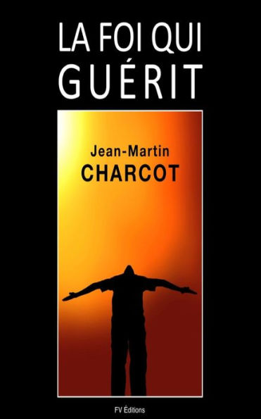 La Foi Qui Guérit (French Edition)