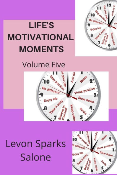 Life's Motivational Moments (Daily Motivators) (Volume 5)