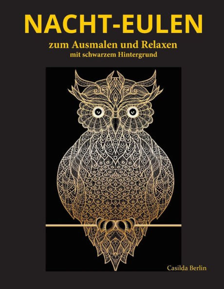 Nacht-Eulen Zum Ausmalen Und Relaxen: Malbuch Für Erwachsene Mit Schwarzem Hintergrund (German Edition)