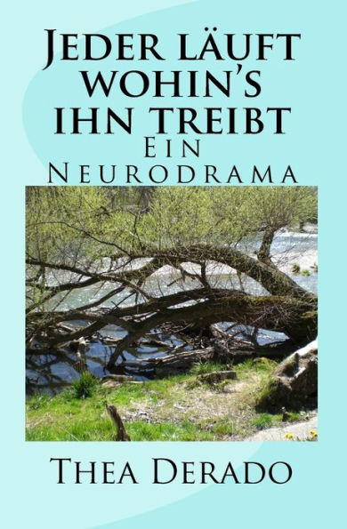 Jeder Läuft Wohin's Ihn Treibt: Ein Neurodrama (German Edition)