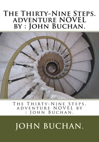 The Thirty-Nine Steps. Adventure Novel By : John Buchan.