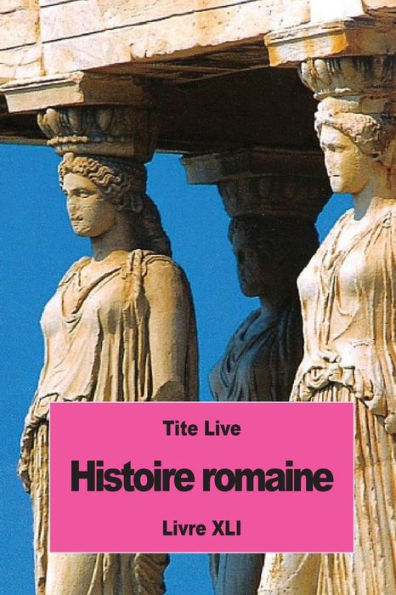 Histoire Romaine: Livre Xli (French Edition)