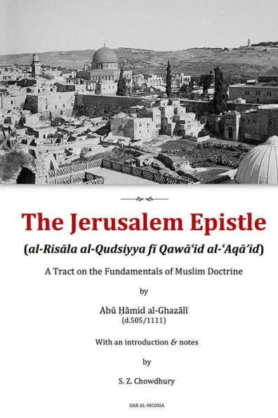The Jerusalem Epistle: A Tract On The Fundamentals Of Muslim Doctrine (Introducing Islamic Theology)