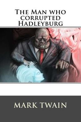 The Man Who Corrupted Hadleyburg