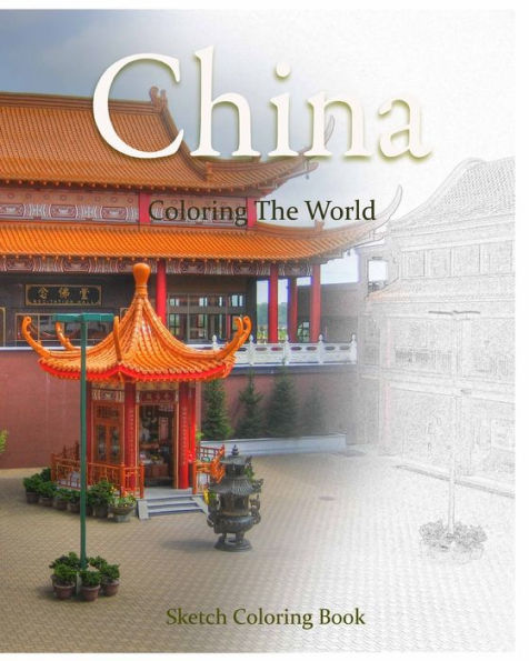 China Coloring The World: Sketch Coloring Book (Travel Coloring Adults)