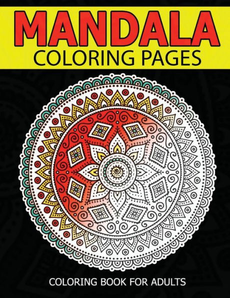 Mandala Coloring Pages: Master Mandala Adult Coloring Book Inspire Creativity, Reduce Stress, And Bring Balance With Mandala Coloring Pages (Mandala Coloring Pages Series)