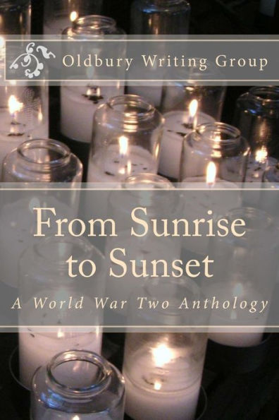 From Sunrise To Sunset: A World War Two Anthology