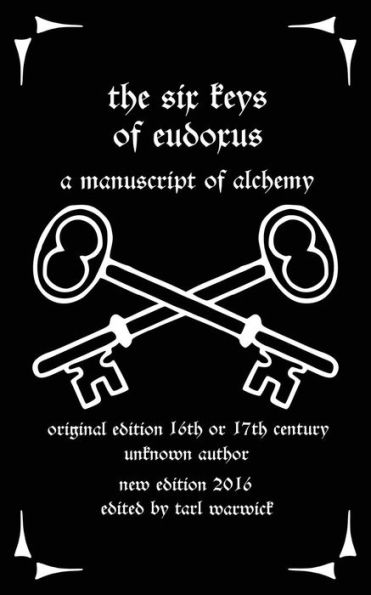 The Six Keys Of Eudoxus: A Manuscript Of Alchemy
