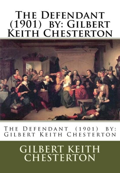 The Defendant (1901) By: Gilbert Keith Chesterton