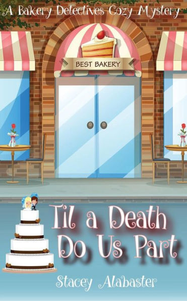 Til A Death Do Us Part: A Bakery Detectives Cozy Mystery