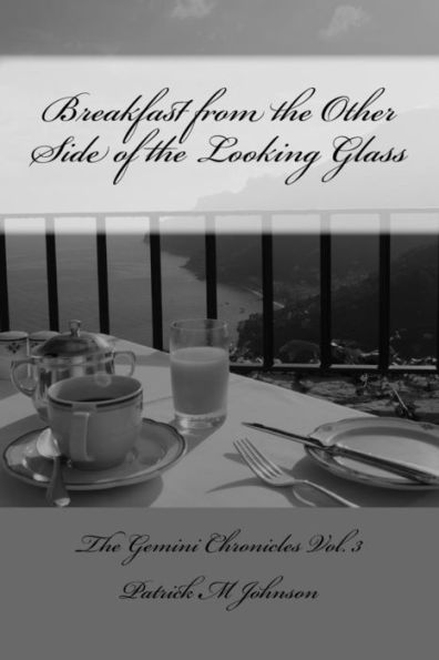 Breakfast From The Other Side Of The Looking Glass (The Gemini Chronicles)