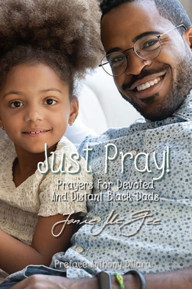 Just Pray...Prayers For Devoted And Distant Black Dads