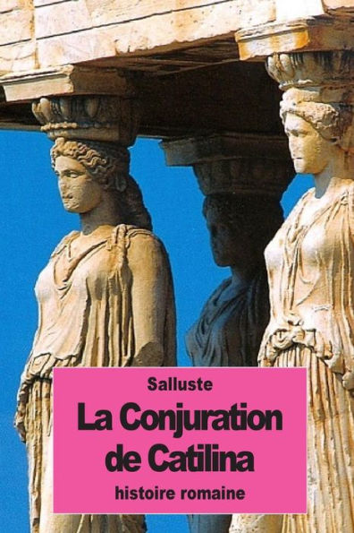 La Conjuration De Catilina (French Edition) - 9781537101378