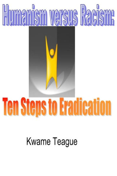 Humanism Versus Racism: Ten Steps To Eradication