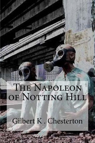 The Napoleon Of Notting Hill - 9781537109855