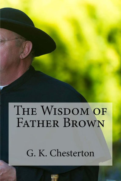 The Wisdom Of Father Brown - 9781537111100