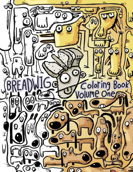 Breadwig Coloring Book Volume One: A Relaxing Coloring Book For Adults Featuring Cartoony Patterns Of Silly Animals, Wacky People, And Weird Machines. (Breadwig Coloring Books)