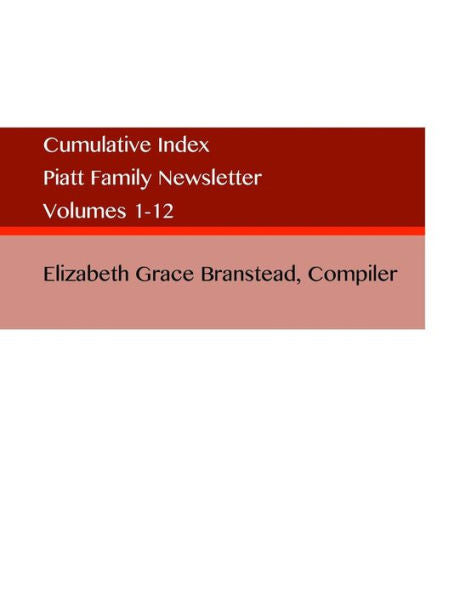 Piatt Family Newsletter: Cumulative Index (Piatt Family Newsletters)