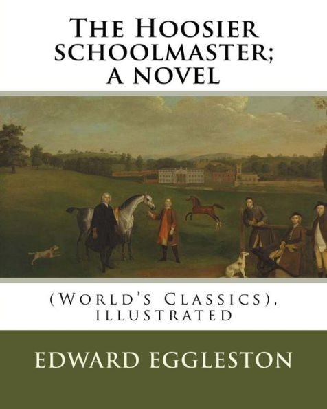 The Hoosier Schoolmaster; A Novel, By Edward Eggleston (Illustrated): (World's Classics), Ilustrated By Frank Beard, United States (1842-1905), Was Illustrator, Caricaturist And Cartoonist.