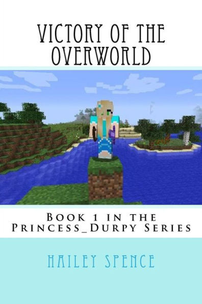 Victory Of The Overworld (Princess_Durpy Series)