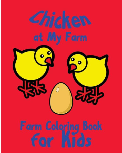 Chicken At My Farm (Farm Coloring Book For Kids)