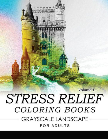 Stress Relief Coloring Books Grayscale Landscape For Adults Volume 1 (Stress Relief Grayscale)