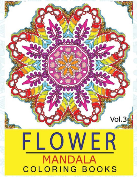Flower Mandala Coloring Books Volume 3: Stunning Designs Thick Artist Quality Paper (Mandalas For Mindfulness)