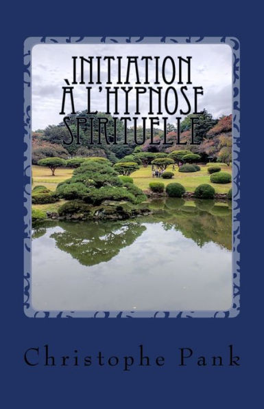 Initiation À L'Hypnose Spirituelle: L?Autre Monde De La Transe (French Edition)