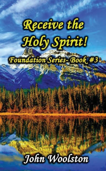 Receive The Holy Spirit!: Foundation Series- Book #3