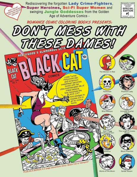 Don't Mess With These Dames!: Rediscovering The Forgotten Lady Crime-Fighters, Super Heroines, Sci-Fi Super Women And Swinging Jungle Goddesses From ... Comic Coloring Books Special Edition)