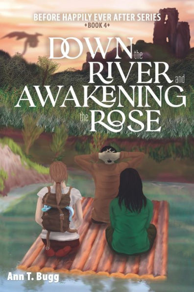 Down The River And Awakening The Rose (Before Happily Ever After)