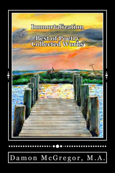 Immortalization: Best Of Poetry Collected Works