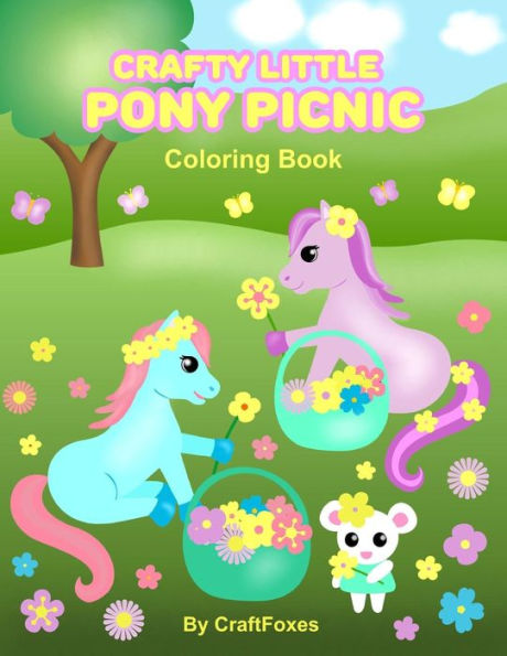 Crafty Little Pony Picnic: A Coloring Book For A Day In The Park With Horses