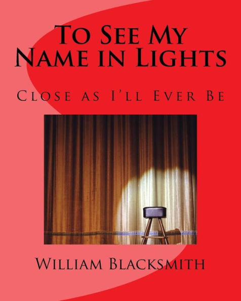 To See My Name In Lights: Close As I'Ll Ever Be