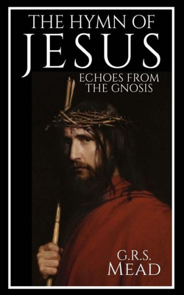 The Hymn Of Jesus: Echoes From The Gnosis