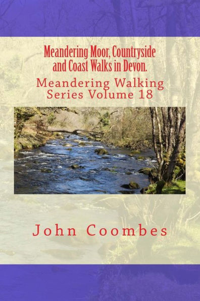 Meandering Moor, Countryside And Coast Walks In Devon. (Meandering Walking Series)