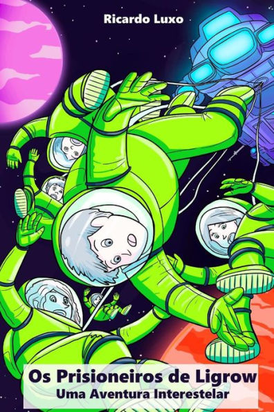 Os Prisioneiros De Ligrow: Uma Aventura Interestelar (Portuguese Edition)