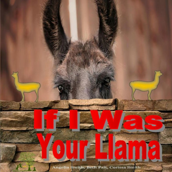 If I Was Your Llama: Llamas And Alpacas (Bright)