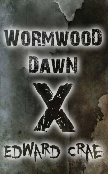 Wormwood Dawn: Episode X: An Apocalyptic Serial