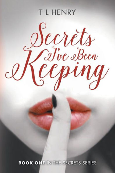 Secrets I'Ve Been Keeping: Book One In The Secrets Series
