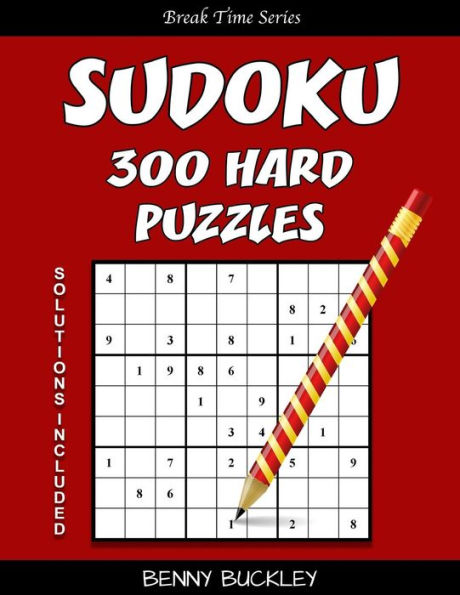Sudoku 300 Hard Puzzles. Solutions Included: A Break Time Series Book
