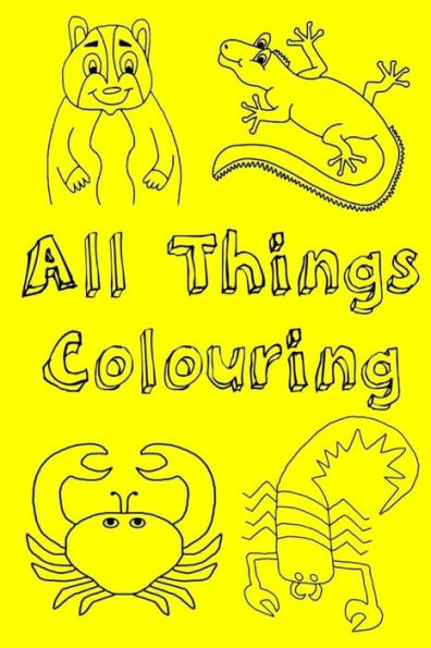 All Things Colouring: This Book Is Designed To Help Children Learn Through Colour. They Will Read A Story Of A Hamster And His Adventure. They Will ... Days Of The Week And All Of The Star Signs.