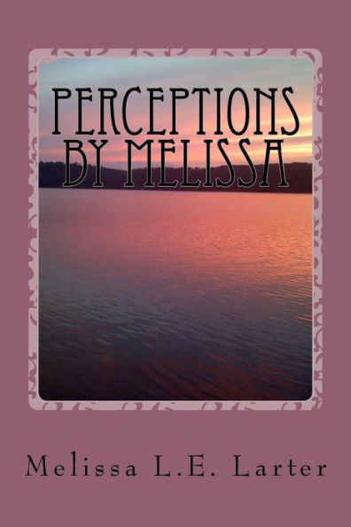 Perceptions By Melissa: A Book Of Poetry