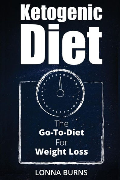 Ketogenic Diet: The Go-To-Diet For Weight Loss