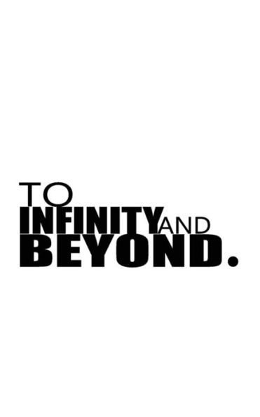 To Infinity And Beyond