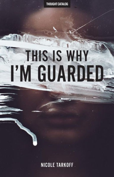 This Is Why I'M Guarded: The Guarded Girl's Guide To Love