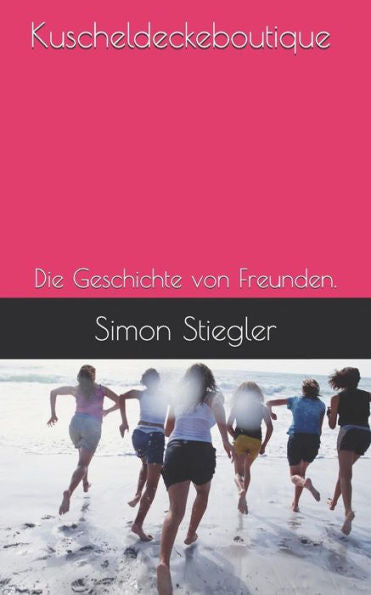 Kuscheldeckeboutique: Die Geschichte Von Freunden. (Krimi Des Lebens, Eine Krimi-Reihe Die Es In Sich Hat) (German Edition)