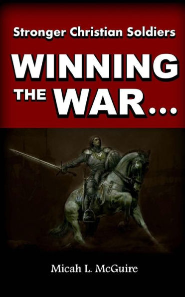 Winning The War: Against All Spiritual Strongholds (Stronger Christian Soldiers)