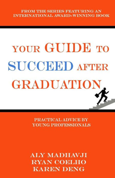 Your Guide To Succeed After Graduation: Practical Advice By Young Professionals