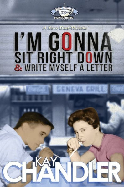 I'M Gonna Sit Right Down And Write Myself A Letter: Thirtieth-Year Reunion (High School Homecoming Series)